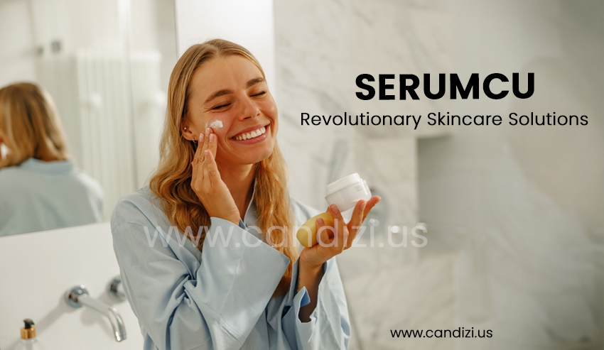 Serumcu: The Ultimate Guide to Revolutionary Skincare Solutions